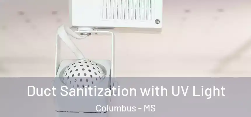  Duct Sanitization with UV Light Columbus - MS