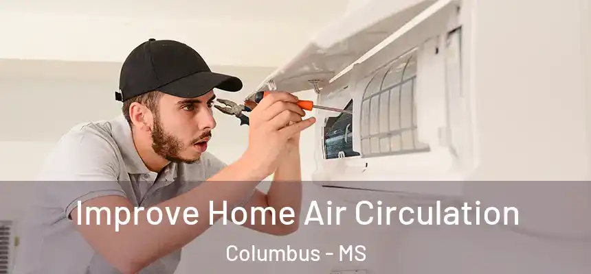  Improve Home Air Circulation Columbus - MS