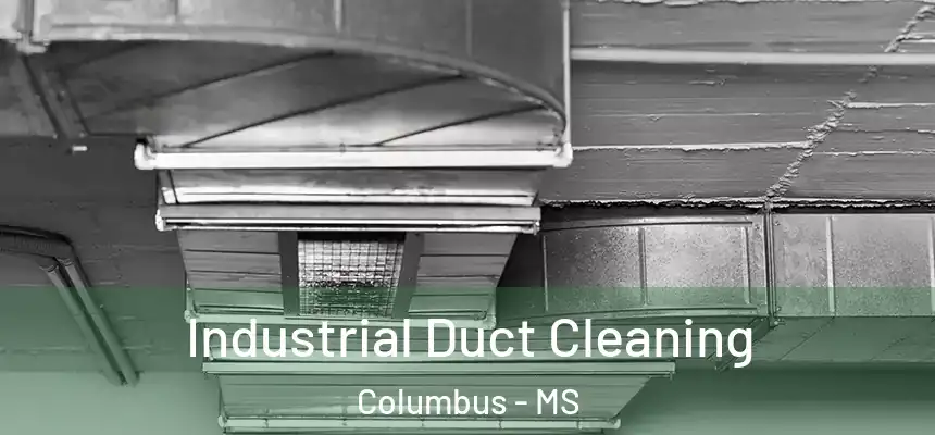  Industrial Duct Cleaning Columbus - MS